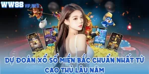 Dự đoán xổ số miền Bắc chuẩn nhất từ cao thủ lâu năm