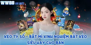 Kèo tỷ số - Bật mí kinh nghiệm bắt kèo siêu hay cho bạn