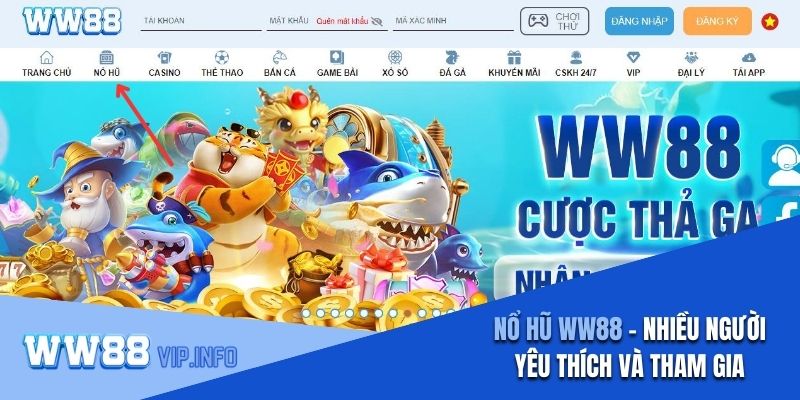 Nổ hũ WW88 được nhiều người yêu thích và lựa chọn tham gia